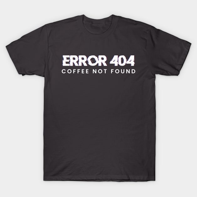 Error 404 coffee not found. Glitch retro vintage style - Coffee lovers gonna enjoy this Graphic tee T-Shirt by Theretrotee